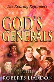 Gods Generals: The Roaring Reformers by Roberts Liardon - Hardcover
