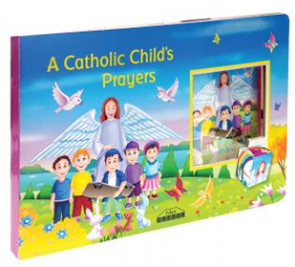 A CATHOLIC CHILD'S PRAYERS - Boardbook