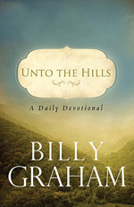 Unto the Hills - A daily Devotional by Billy Graham